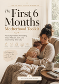 The First 6 Months Motherhood Toolkit